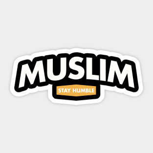 Muslim - Stay Humble Sticker